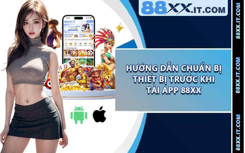 Hướng dẫn chuẩn bị thiết bị trước khi tải app 88XX