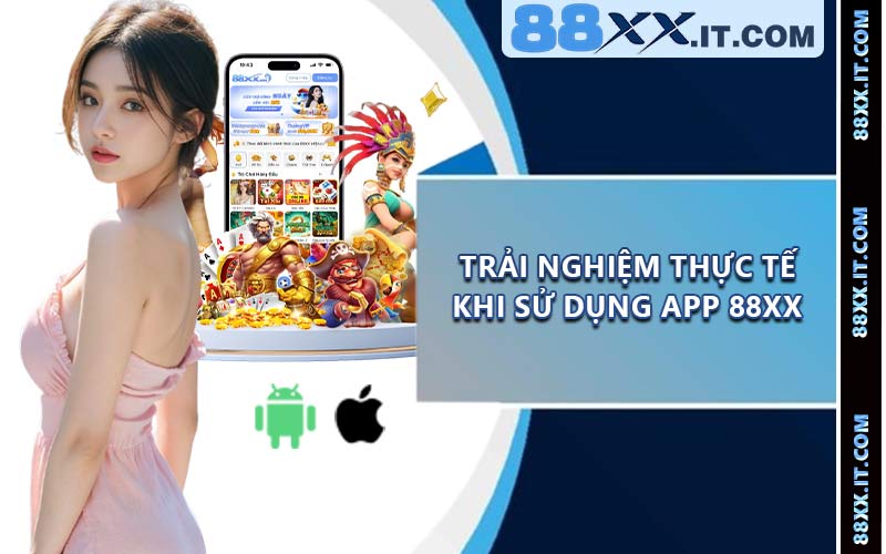 Trải nghiệm thực tế khi sử dụng app 88XX