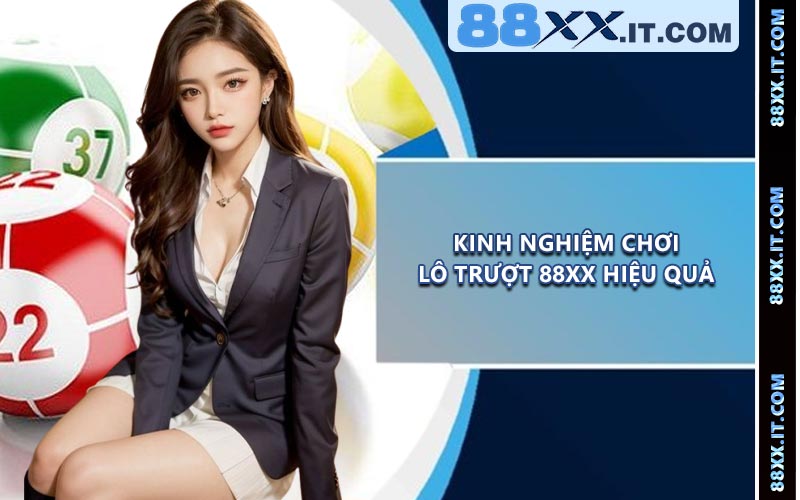 Kinh Nghiệm Chơi Lô Trượt 88XX Hiệu Quả